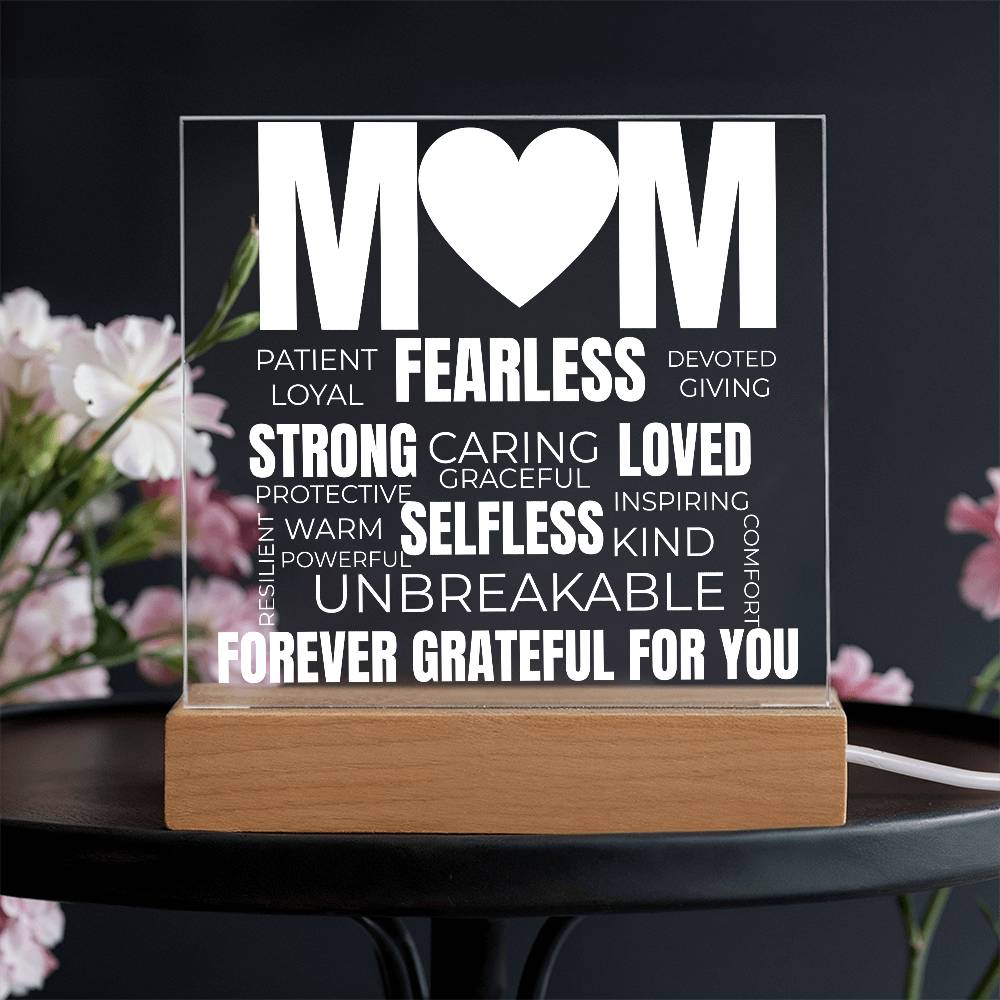 to my mom acrylic plaque with white led light featuring words like fearless strong loved unbreakable and the message forever grateful for you