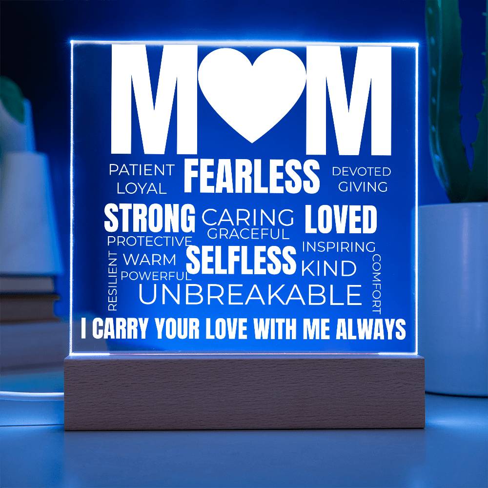 to my mom acrylic plaque with blue led light featuring words like fearless strong loved unbreakable and the message i carry your love with me always
