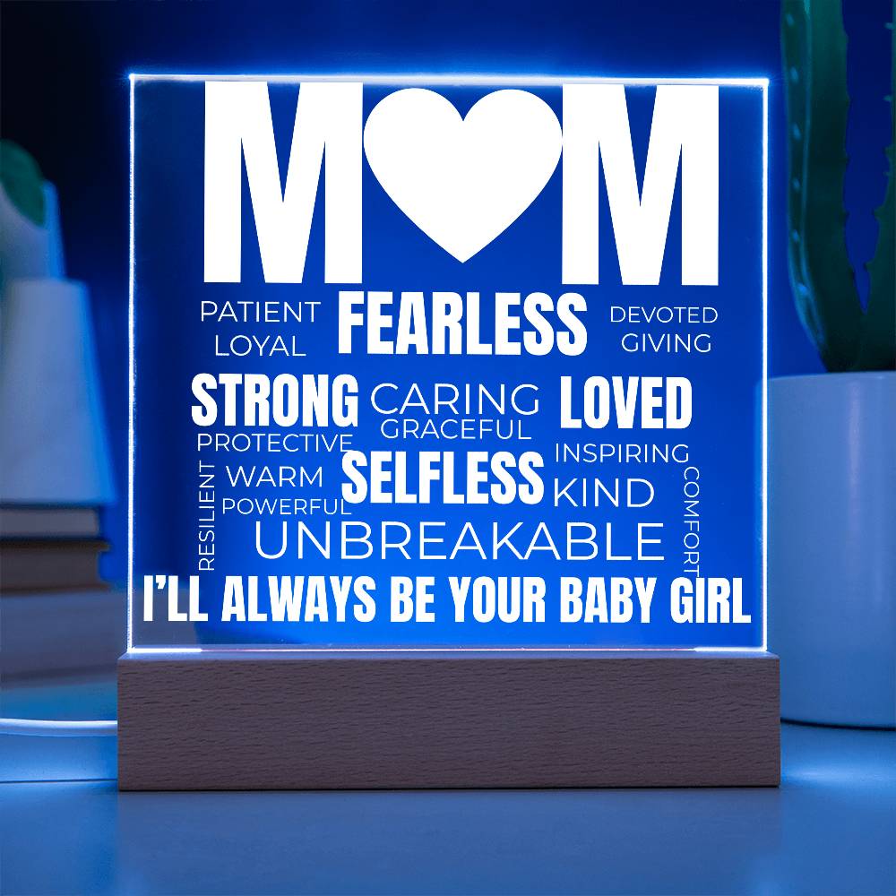 to my mom acrylic plaque with blue led light featuring words like fearless strong loved unbreakable and the message ill always be your baby girl