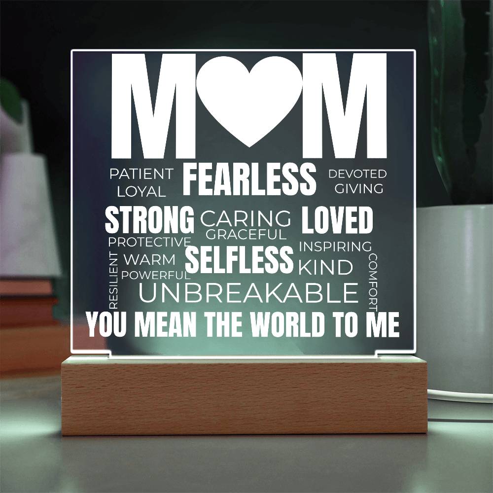 to my mom acrylic plaque with white led light featuring words like fearless strong loved unbreakable and the message you mean the world to me