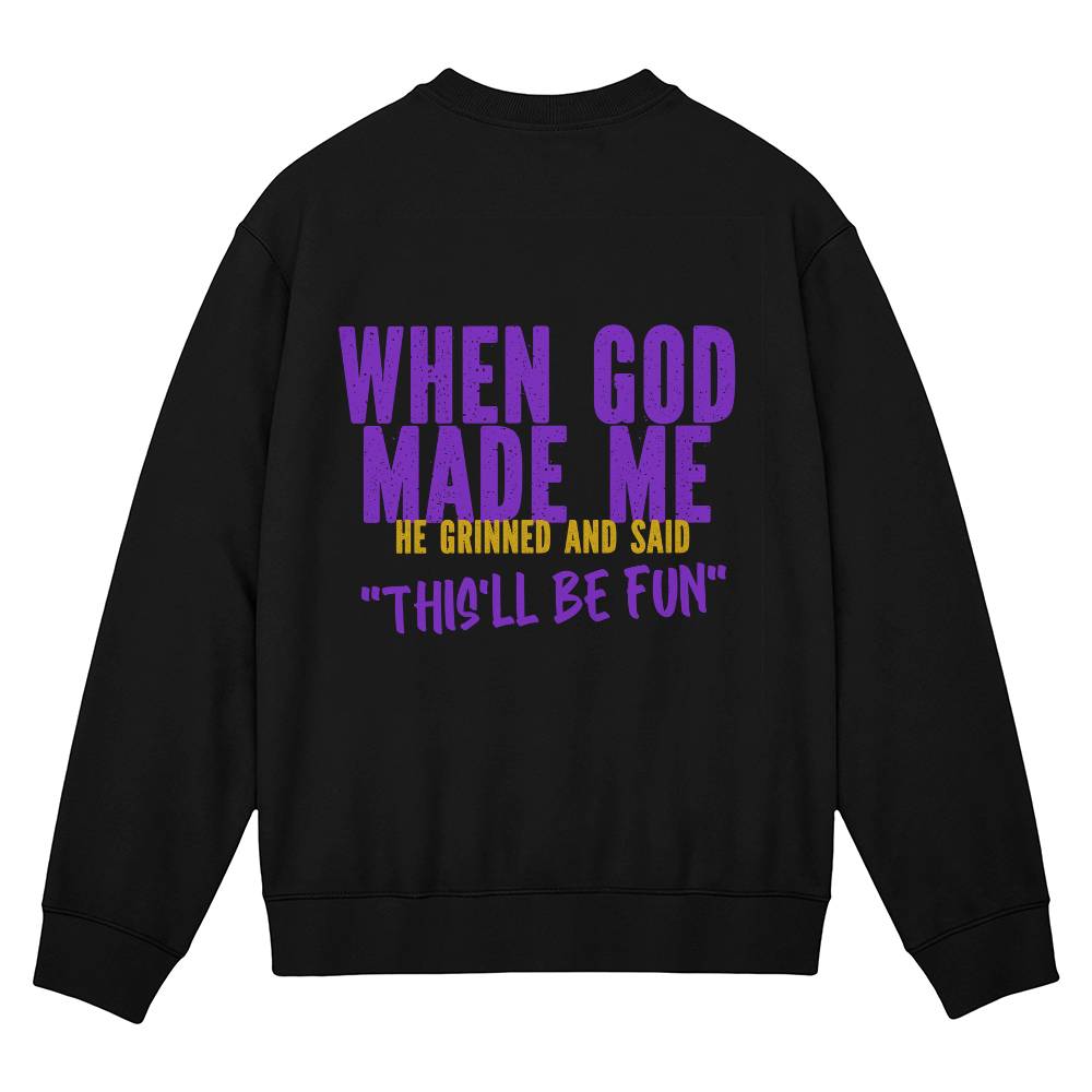 Black unisex crewneck sweatshirt featuring the faith and humor quote When God Made Me He Grinned and Said This’ll Be Fun